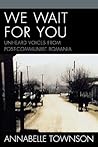 We Wait For You: Unheard Voices from Post-Communist Romania