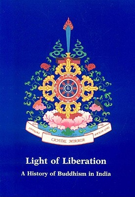 Light of Liberation: A History of Buddhism in India (Crystal Mirror Series, Vol. 8)