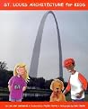 St. Louis Architecture for Kids (Volume 1) St. Louis Architecture for Kids (Volume 1)