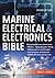 Marine Electrical and Electronics Bible: Fully Updated, with New Information on Batteries, Charging Systems, Wiring, Lightning and Corrosion ... GMDSS, GSP, Rada and Much More...