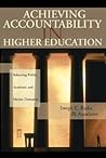 Achieving Accountability in Higher Education: Balancing Public, Academic, and Market Demands Achieving Accountability in Higher Education: Balancing Public, Academic, and Market Demands