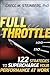 Full Throttle: 122 Strategies to Supercharge Your Performance at Work