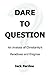 Dare To Question: An Analysis Of Christianity's Paradoxes And Enigmas