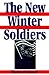 The New Winter Soldiers by Richard R. Moser