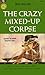 The Crazy Mixed-Up Corpse (...