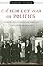 A Perfect War of Politics by John M. Sacher