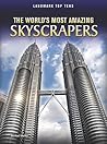 The World's Most Amazing Skyscrapers (Landmark Top Tens) The World's Most Amazing Skyscrapers (Landmark Top Tens)