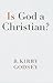 Is God a Christian? by R. Kirby Godsey