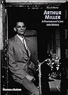 Arthur Miller: A Playwright's Life and Works Arthur Miller: A Playwright's Life and Works