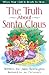 The Truth about Santa Claus: When Your Child Is Ready to Hear . . .