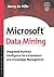Microsoft Data Mining: Integrated Business Intelligence for e-Commerce and Knowledge Management