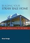Building Your Straw Bale Home [OP]: From Foundations to the Roof (Plant Science / Horticulture)