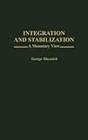 Integration and Stabilization: A Monetary View Integration and Stabilization: A Monetary View