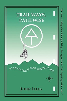 Trail Ways, Path Wise: An Appalachian Trail Through-Hike (Paperback)