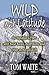 Wild With Latitude: An Ecologist's Years With Bush Bums, Anarchists, and Other Arctic Wildlife