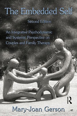 The Embedded Self, Second Edition: An Integrative Psychodynamic and Systemic Perspective on Couples and Family Therapy (Paperback)