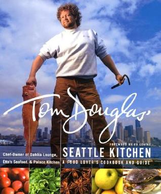 Tom Douglas' Seattle Kitchen (Hardcover)
