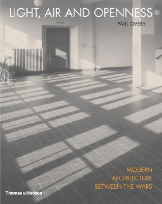 Light, Air and Openness: Modern Architecture Between the Wars (Hardcover)