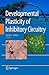 Developmental Plasticity of Inhibitory Circuitry