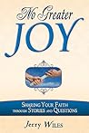 No Greater Joy: Power of Sharing Your Faith through Stories and Questions