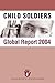 Child Soldiers Global Report 2004
