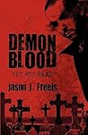 Demon Blood by Jason J. Freels