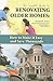 The Complete Guide to Renovating Older Homes: How to Make It Easy and Save Thousands