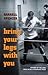 Bring Your Legs With You by Darrell Spencer