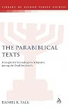The Parabiblical Texts: Strategies for Extending the Scriptures among the Dead Sea Scrolls (The Library of Second Temple Studies, 63) The Parabiblical Texts: Strategies for Extending the Scriptures among the Dead Sea Scrolls (The Library of Second Temple Studies, 63)