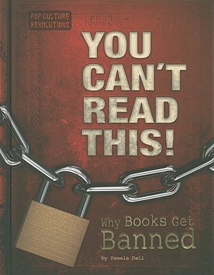 You Can't Read This!: Why Books Get Banned (Pop Culture Revolutions)