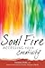 Soul Fire: Accessing Your C...