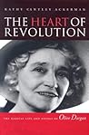 The Heart Of Revolution: The Radical Life And Novels Of Olive Dargan