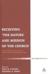 Receiving 'The Nature and Mission of the Church': Ecclesial Reality and Ecumenical Horizons for the Twenty-First Century (Ecclesiological Investigations)