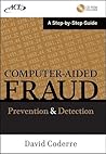 Computer Aided Fraud Prevention and Detection: A Step by Step Guide Computer Aided Fraud Prevention and Detection: A Step by Step Guide