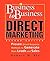 Business to Business Direct Marketing: Proven Direct Response Methods to Generate More Leads and Sales