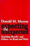 Expecting the Unexpected: Teaching Myself and Others to Read and Write