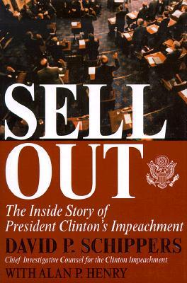 Sellout: The Inside Story of President Clinton's Impeachment (Hardcover)