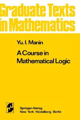 A Course in Mathematical Logic (Graduate Texts in Mathematics)