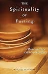 The Spirituality of Fasting: Rediscovering a Christian Practice