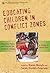 Educating Children in Conflict Zones: Research, Policy, and Practice for Systemic Change―A Tribute to Jackie Kirk (International Perspectives on Educational Reform Series)