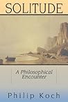 Solitude: A Philosophical Encounter
