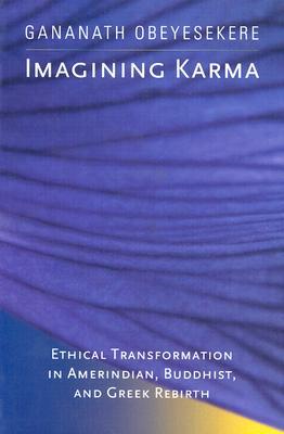 Imagining Karma: Ethical Transformation in Amerindian, Buddhist, and Greek Rebirth (Paperback)