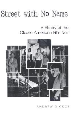 Street with No Name: A History of the Classic American Film Noir (Hardcover)