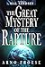 The Great Mystery of the Rapture by Arno Froese