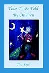 Tales to Be Told by Children Tales to Be Told by Children