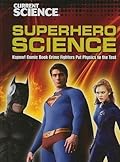 Superhero Science: Kapow! Comic Book Crime Fighters Put Physics to the Test