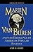 Martin Van Buren and the Emergence of American Popular Politics (American Profiles)