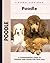 Poodle: A Comprehensive Guide to Owning and Caring for Your Dog (Comprehensive Owner's Guide)