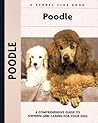 Poodle: A Comprehensive Guide to Owning and Caring for Your Dog (Comprehensive Owner's Guide)