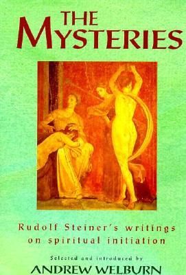 The Mysteries: Rudolf Steiner's Writings on Spiritual Initiation (Hardcover)
